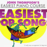 WMR101695 THOMPSON JOHN EASIEST PIANO COURSE EASIEST POP SONGS EASY PIANO...