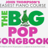 WMR101860 THOMPSON JOHN EASIEST PIANO COURSE THE BIG POP SONGBOOK PF...